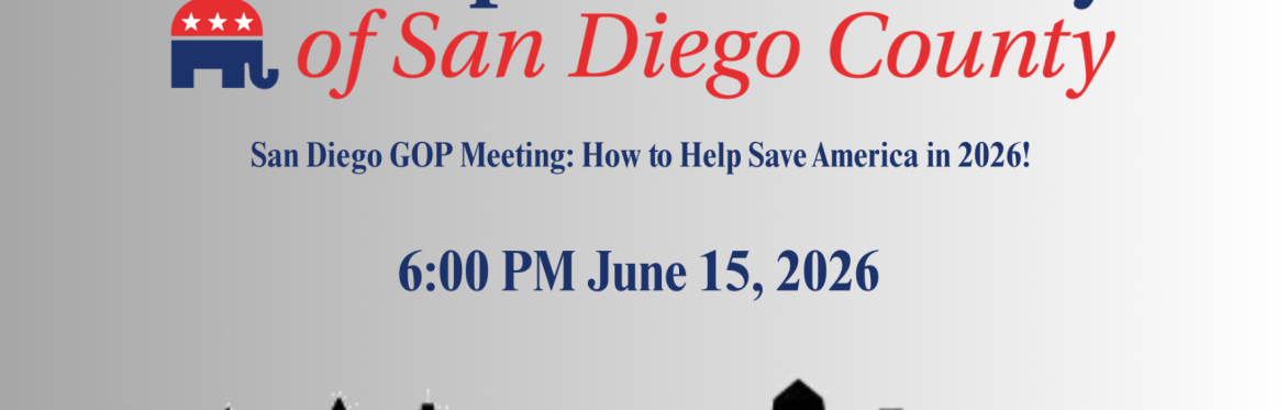 San Diego GOP Meeting: How to Help Save America in 2026!
