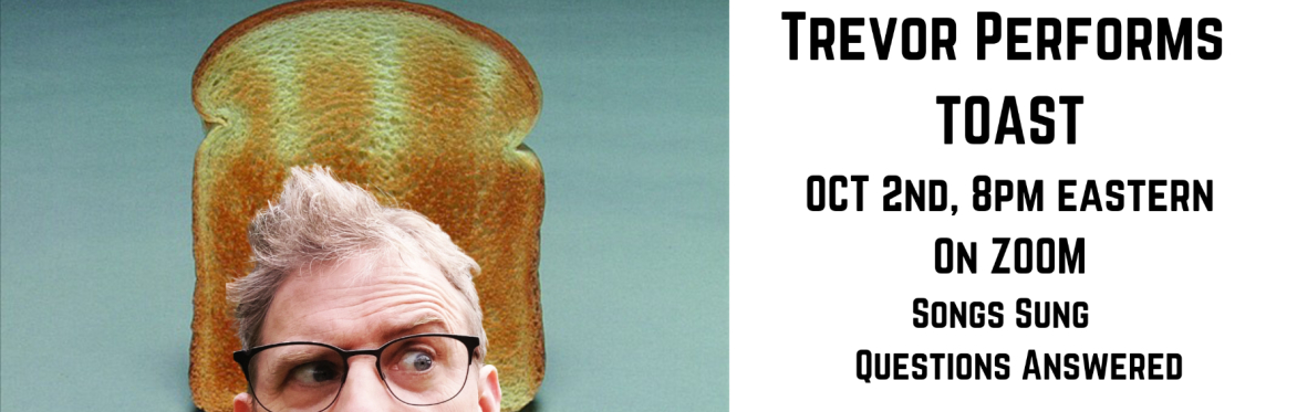 Trevor performs TOAST on Zoom!