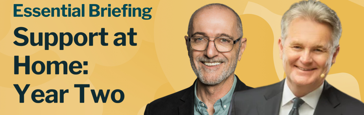 Essential Briefing: Support at Home, Year Two