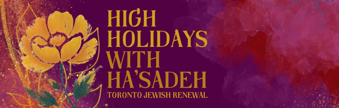 High Holidays with Ha'Sadeh: Toronto Jewish Renewal