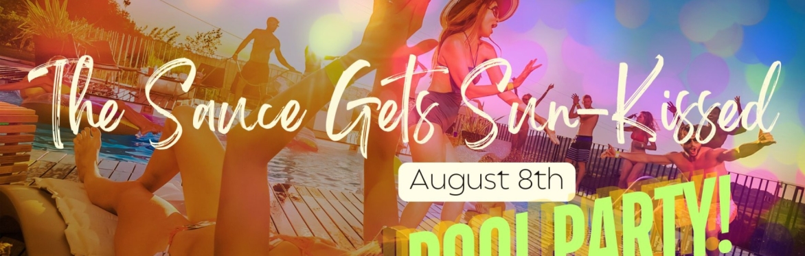 The Sauce Gets Sun-Kissed: Pool Party!