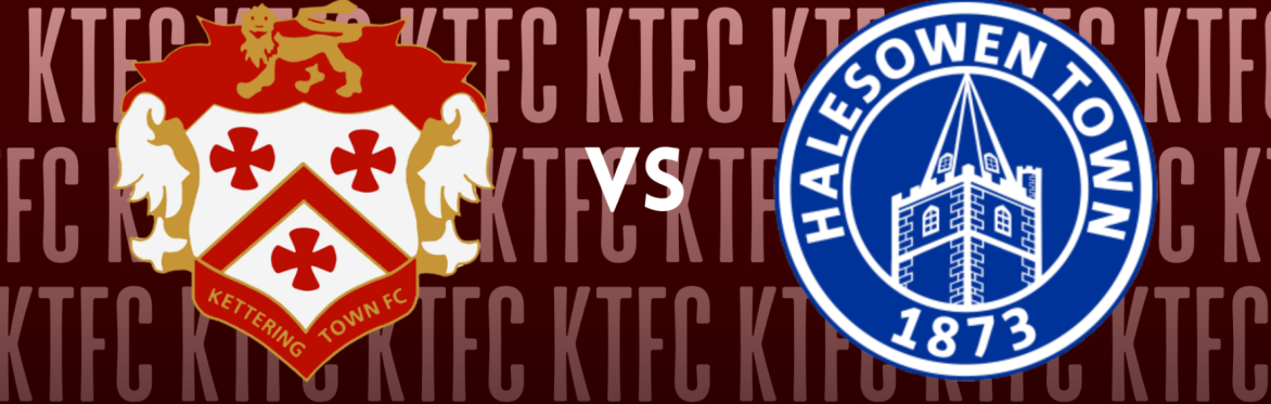 Saturday 19th August : Kettering Town FC vs Halesowen Town (Pitching In Southern League Premier Division Central)