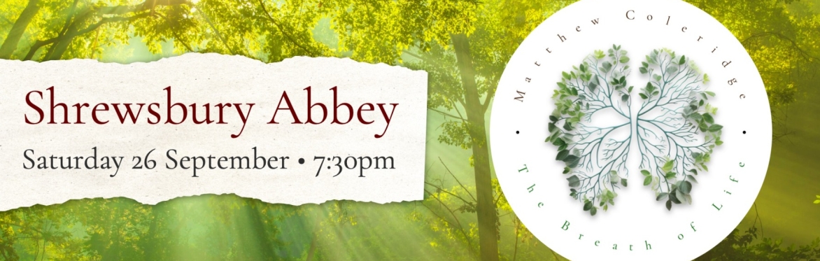 The Breath of Life concert - SHREWSBURY ABBEY