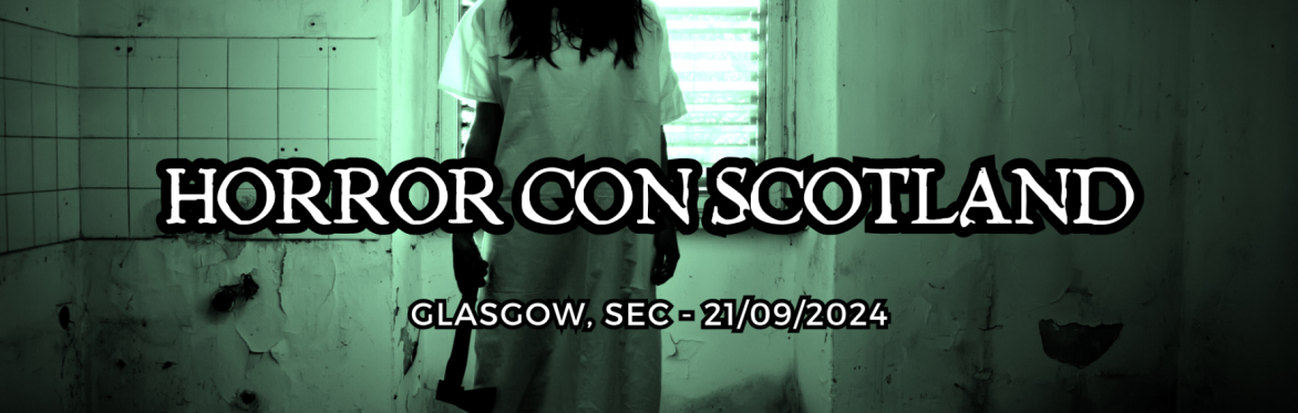 Horror Con Scotland - Glasgow