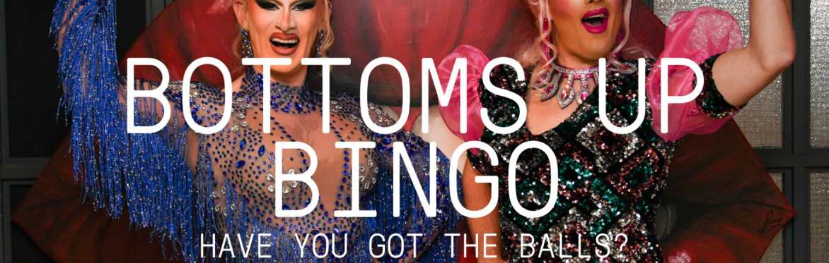 BOTTOMS UP BINGO - A Night of Bingo, Games & Cabaret