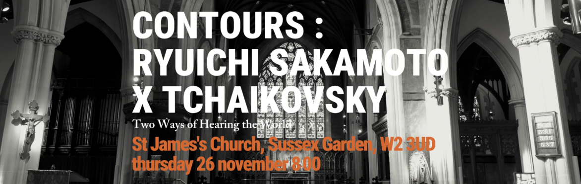 Contours: Ryuichi Sakamoto × Tchaikovsky - Two Ways of Hearing the World
