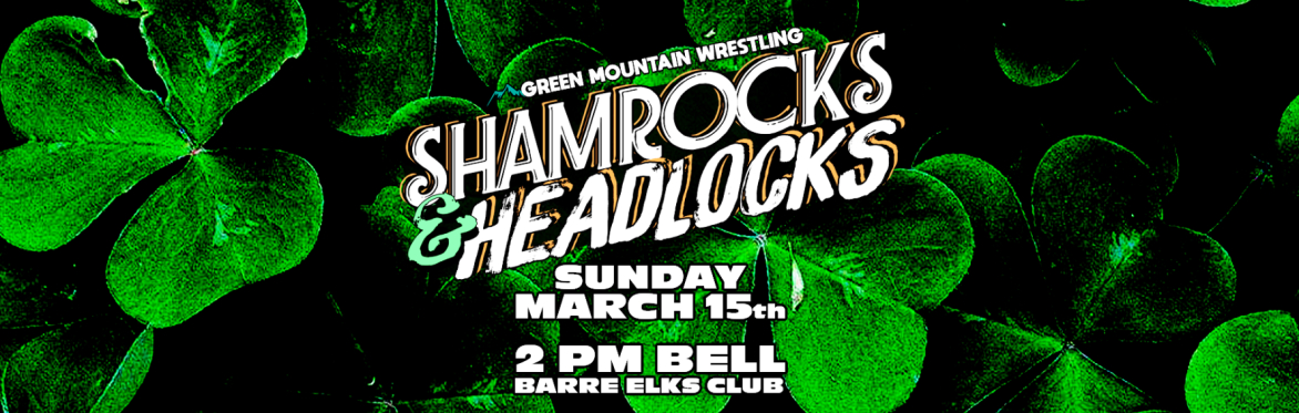 Green Mountain Wrestling "Shamrocks & Headlocks 2026"
