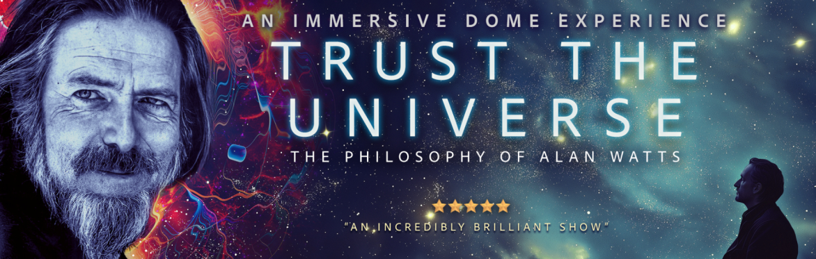 VANCOUVER – TRUST THE UNIVERSE: The Philosophy of Alan Watts / 360˙ DOME