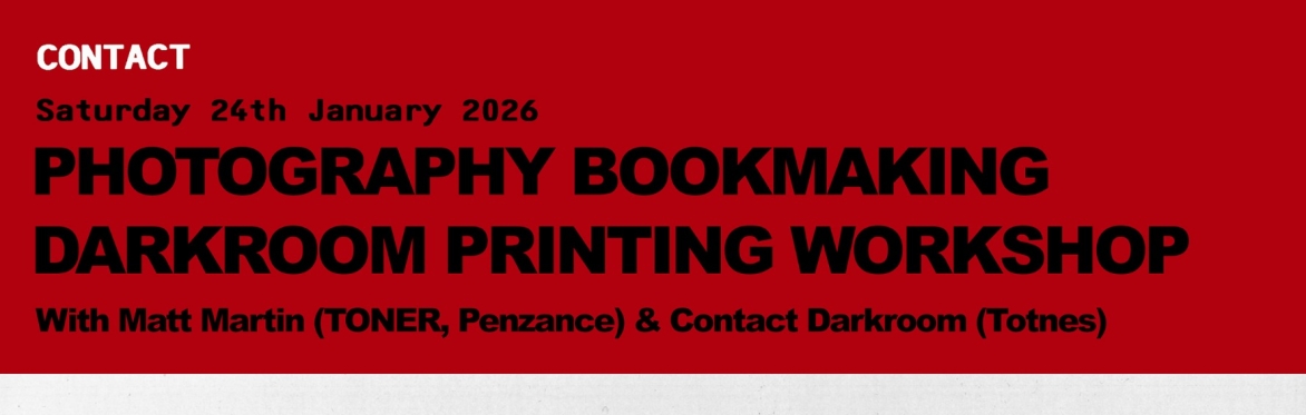 PHOTOGRAPHY BOOKMAKING & DARKROOM PRINTING WORKSHOP with Matt Martin (TONER, Penzance)