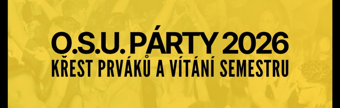 O.S.U. Párty 2026 – Křest prváků & start semestru