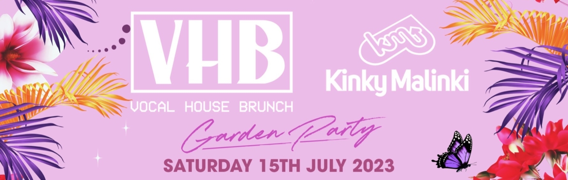 Vocal House Brunch by Kinky Malinki Garden Soirée
