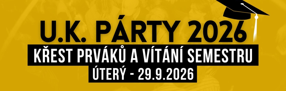 U.K. Párty 2026 - Zahájení semestru a křest prváků