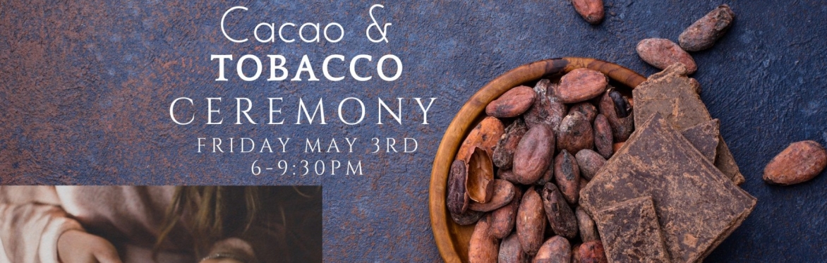 CACAO & TOBACCO CEREMONY with Monique & Amy