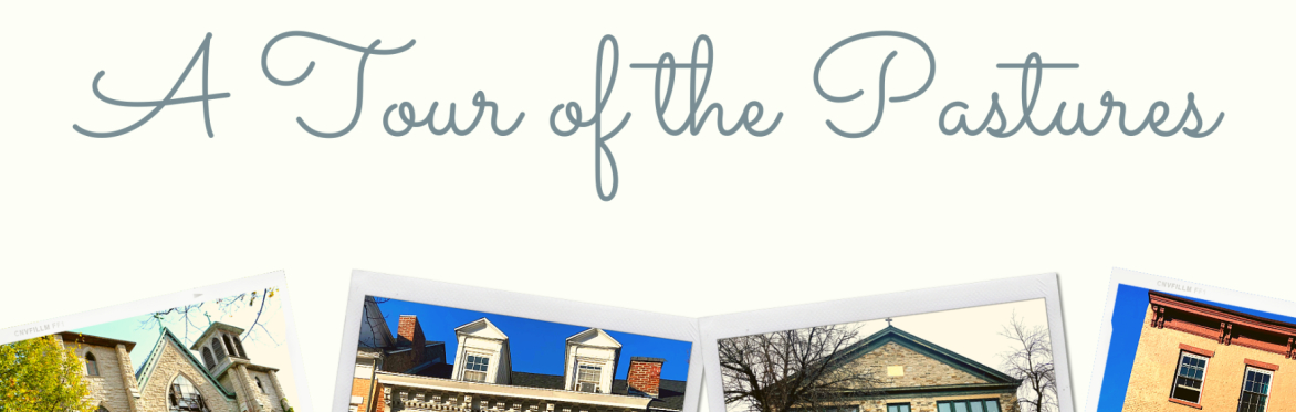 Walking Tour of the Pastures