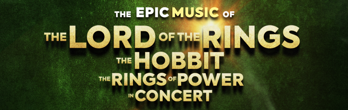 LORD OF THE RINGS, THE HOBBIT & THE RINGS OF POWER - in concert
