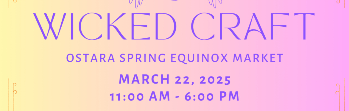 Wicked Craft: Ostara Spring Equinox Market