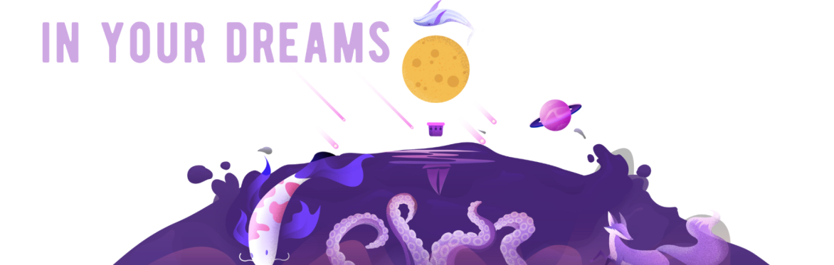 The image shows the text "IN YOUR DREAMS" above a whimsical scene with a yellow moon, a dolphin, a planet, a koi fish, an octopus, and a fox on a dark purple background.