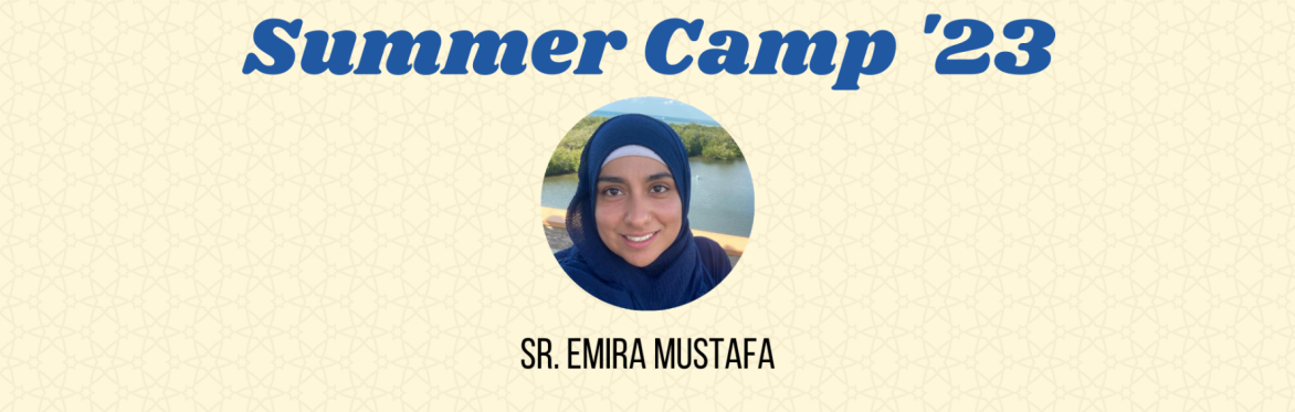 2023 Summer Camp for Boys & Girls (ages 5 -12) | Sr. Emira Mustafa