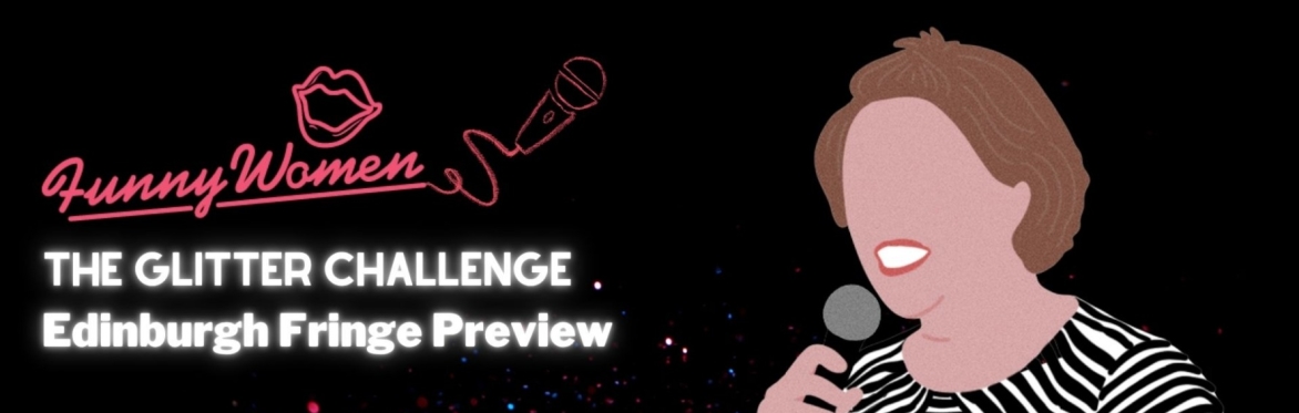 THE GLITTER CHALLENGE - EDINBURGH FRINGE PREVIEW