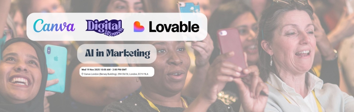 Digital Women: AI in Marketing – CPD Accredited Event at Canva London
