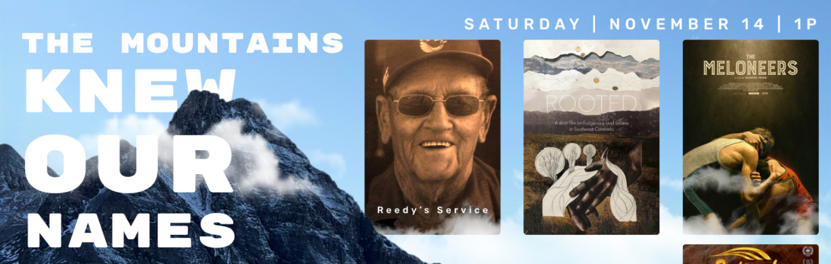 Title: The Mountains Knew Our Names, Colorado Documentaries,  Film block starts Saturday, November 14 at 1pm