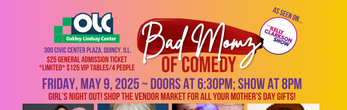 Bad Momz of Comedy Live in Quincy, Ill -- Mother's Day Weekend!