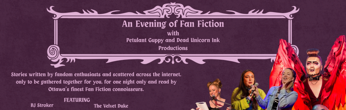 An Evening of Fan Fiction with Petulant Guppy and Dead Unicorn Ink Productions