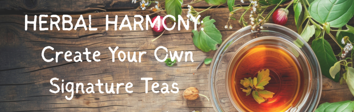Herbal Harmony: Create Your Own Signature Teas 🌿🎨