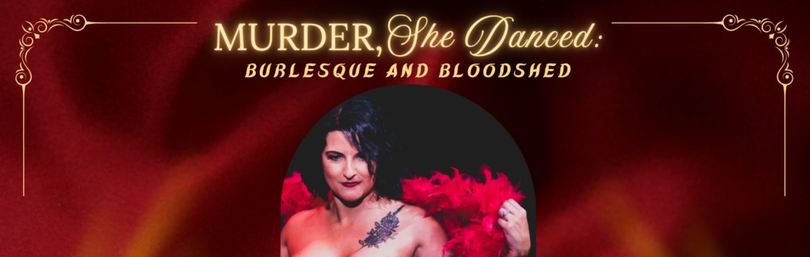Murder She Danced: Burlesque and Bloodshed