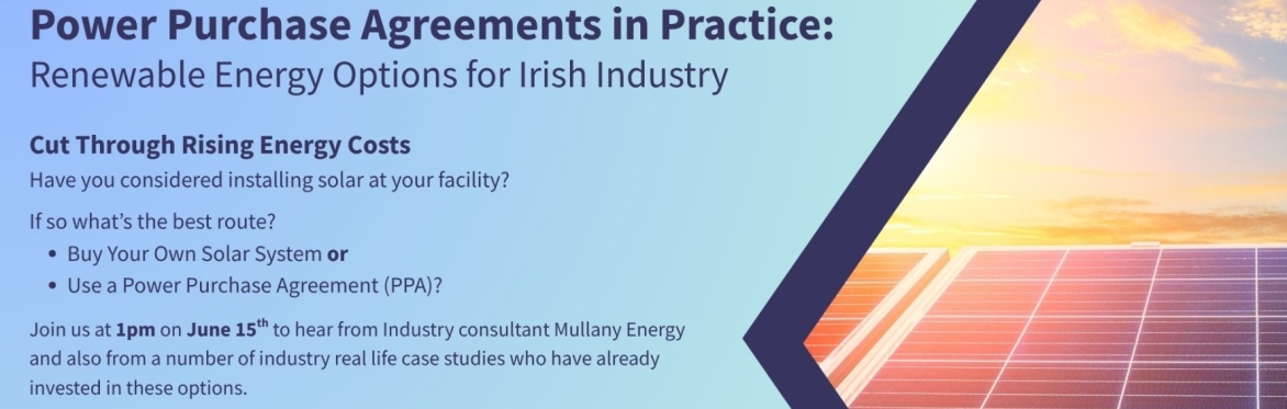 Power Purchase Agreements in Practice:  Renewable Energy Options for Irish Industry Information Session