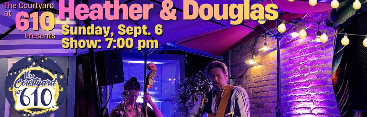 Heather & Douglas ~ Live in the Courtyard at 610