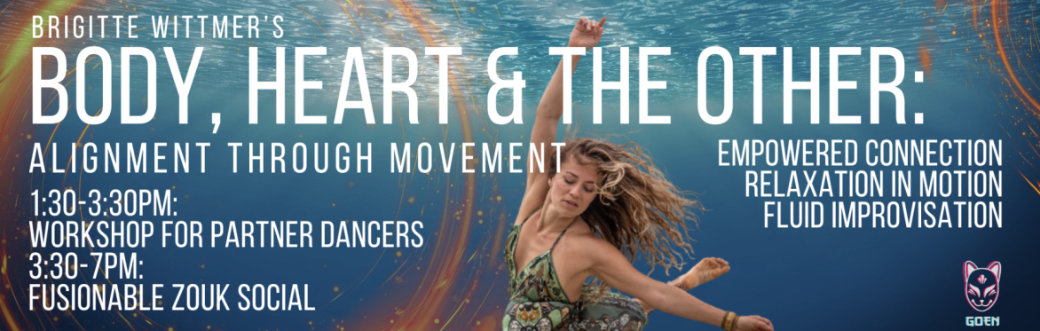 Body & Heart, & The Other: Alignment through Movement Workshop. PLUS Fusion-able Zouk Social!