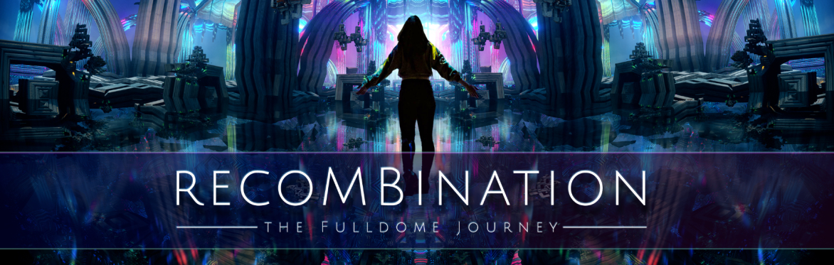 Recombination: The Fulldome Journey