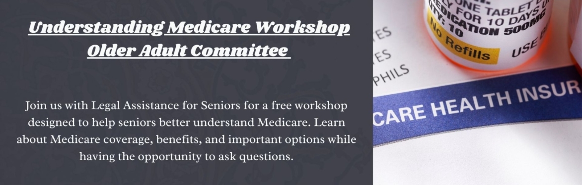 Understanding Medicare Workshop | Older Adult Committee