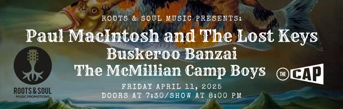 Paul MacIntosh & The Lost Keys + Buskeroo Banzai +  The McMillan's Camp Boys