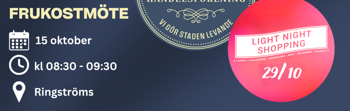 Frukostmöte 15 oktober - Light Night Shopping, Rekommenderade öppettider och mer!