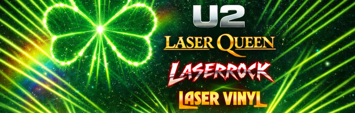 St. Patrick's Weekend Mix Night - U2, Laser Queen, Laser Rock, Laser Vinyl
