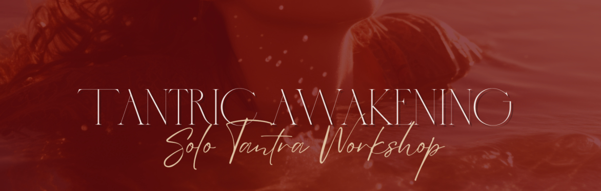 Tantric Awakening- Solo workshop