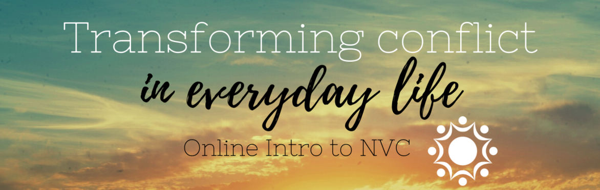 Transforming conflict in everyday life - ONLINE introduction to NVC