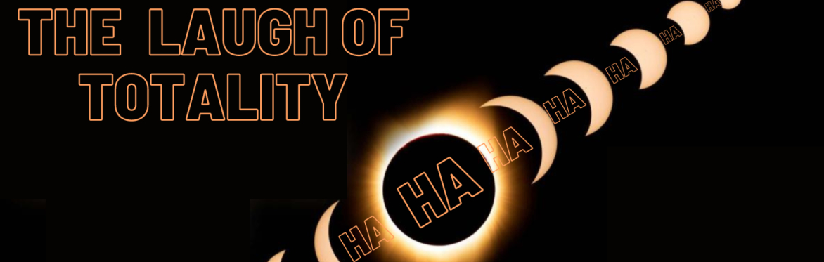 Laugh of Totality: An eclipse-themed science comedy show