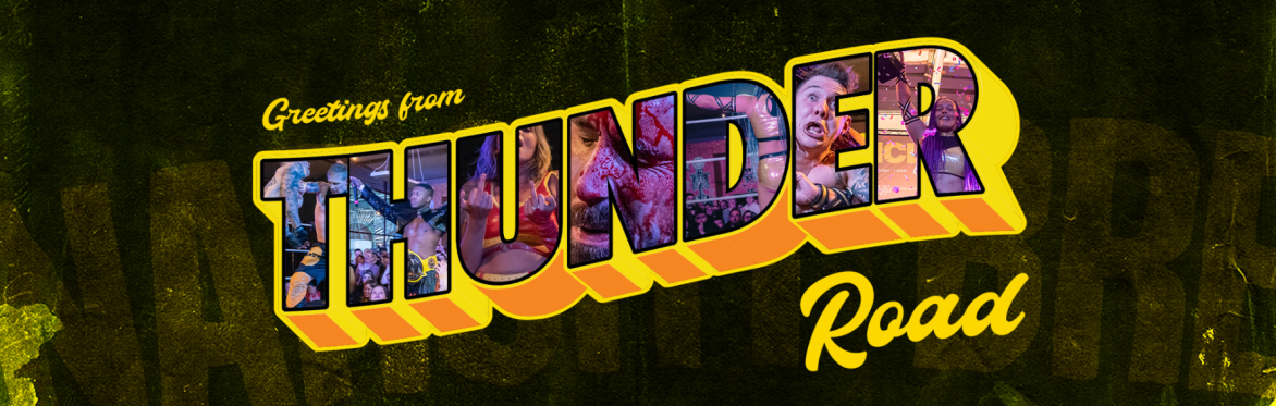 // THUNDER ROAD / NCL.37 / LIVE PRO WRESTLING // OVER 18s ONLY