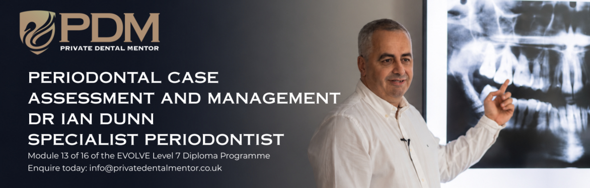 Periodontal Case Assessment and Management - Ian Dunn