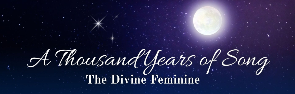 A Thousand Years of Song: The Divine Feminine