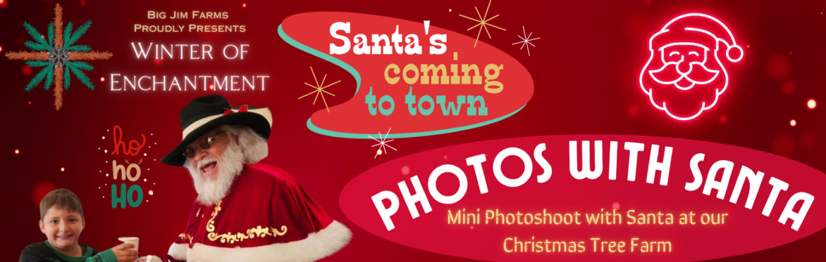 Photos w/ Santa at Big Jim's Christmas Tree Farm