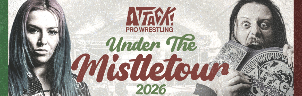 ATTACK! Pro Wrestling - Under The Mistletour! (Saturday)