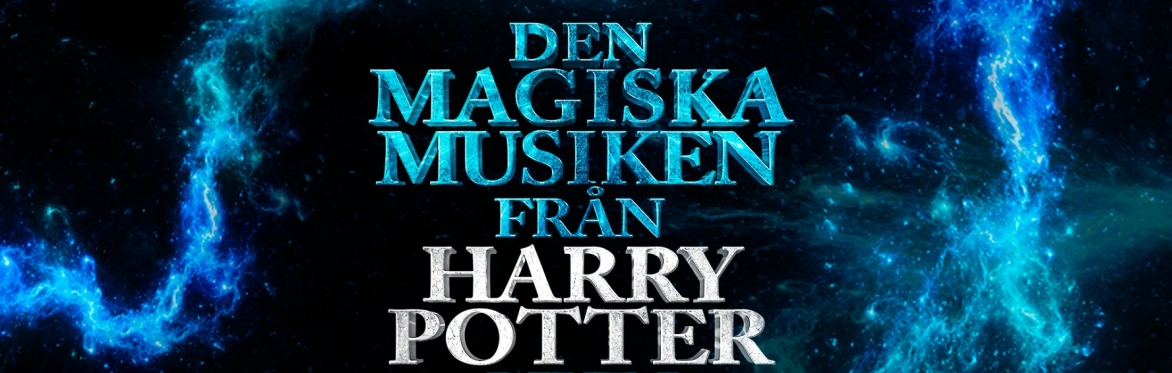 DEN MAGISKA MUSIKEN FRÅN HARRY POTTER - live i konsert