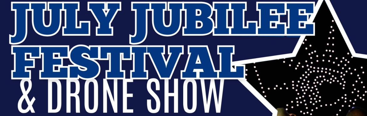July Jubilee Festival and Drone Show