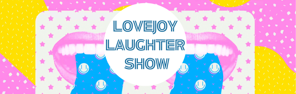 Bright colorful text saying lovejoy laughter show