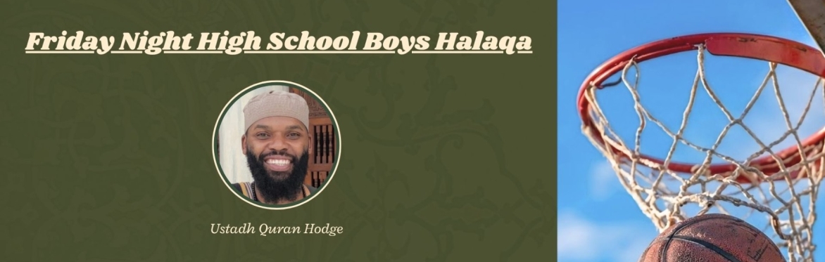 Friday Night High School Boys Halaqa | Ustadh Quran Hodge