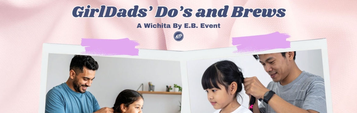 Wichita By E.B. GirlDads, Dos and Brews 2